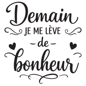 Sticker Demain je me lève de bonheur citation autocollant